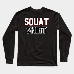 Squat Gym Workout Shirt Long Sleeve T-Shirt